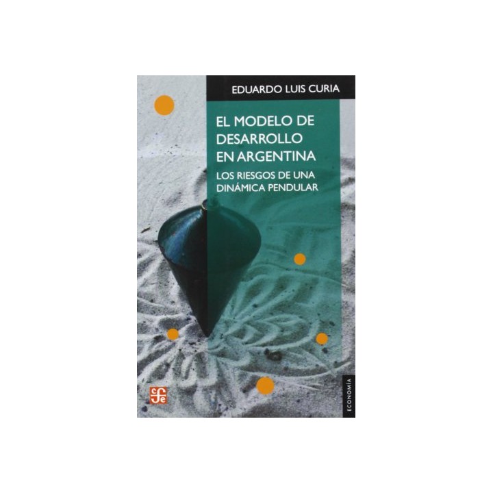 El modelo de desarrollo en Argentina los riesgos de una dinámica pendular